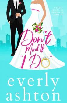 Don't Mind If I Do : A Fake Marriage Romantic Comedy