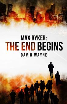 Max Ryker- The End Begins