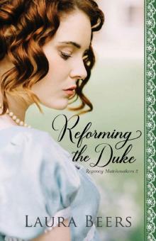 Reforming the Duke: A Regency Romance (Regency Matchmakers Book 2)