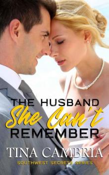 The Husband She Can't Remember (Southwest Secrets Series Book 1)