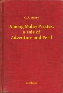 Among Malay Pirates : a Tale of Adventure and Peril