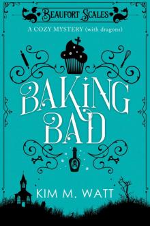 Baking Bad--A Cozy Mystery (With Dragons)