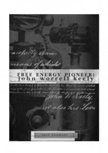 Free Energy Pioneer- John Worrell Keely