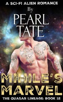 Mihile's Marvel - A Sci-Fi Alien Romance: The Quasar Lineage Book 12