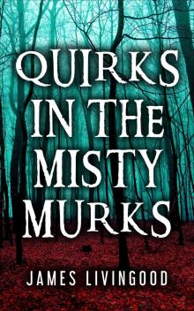 Quirks in the Misty Murks