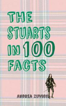 The Stuarts in 100 Facts