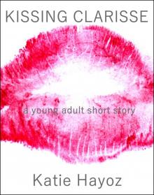 Kissing Clarisse: A Young Adult Short Story