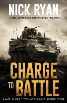 Charge To Battle: A World War 3 Techno-Thriller Action Event