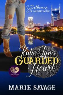 Katie Lyn’s Guarded Heart: Sweethearts of Country Music, Book 4