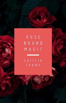 Rose Bound Magic