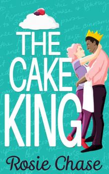 The Cake King (Sugar & Spice Book 1)