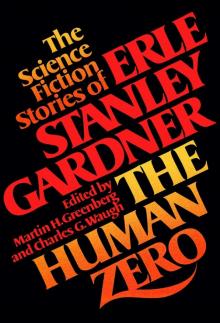 The Human Zero- The Science Fiction Stories Of Erle Stanley Gardner