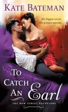 To Catch an Earl--A Bow Street Bachelors Novel