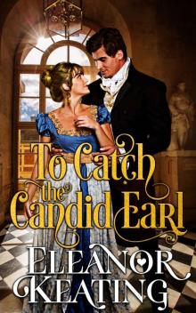 To Catch the Candid Earl: Regency Historical Romance