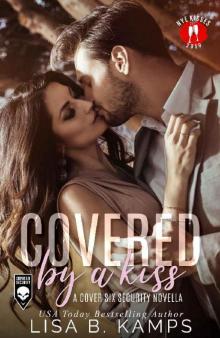 Covered By A Kiss: A Cover Six Security Novella