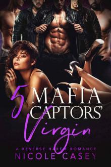 Five Mafia Captors’ Virgin: A Reverse Harem Romance