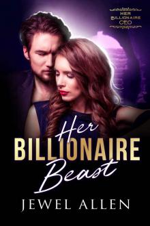 Her Billionaire Beast (Her Billionaire CEO Book 7)