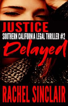 Justice Delayed: Southern California Legal Thriller #2