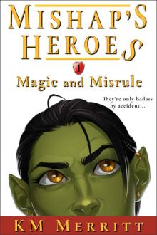 Magic and Misrule (Mishap's Heroes Book 1)