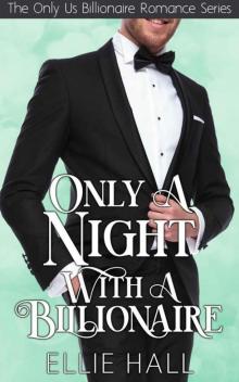 Only A Night With A Billionaire (Only Us Billionaire Romance Book 2)