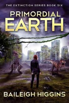 The Extinction Series | Book 6 | Primordial Earth 6