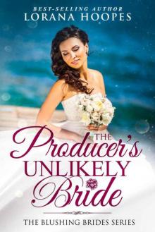 The Producer's Unlikely Bride (The Blushing Brides Book 6)