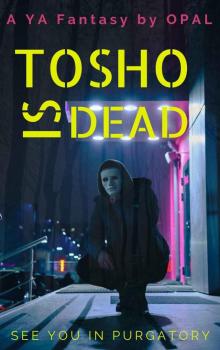 Tosho is Dead