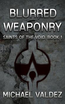 Blurred Weaponry (Saints of the Void, Book 1)