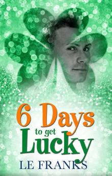 6 Days to Get Lucky