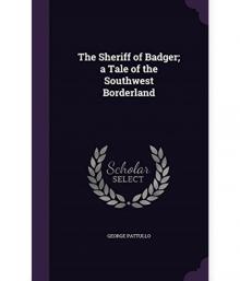 The Sheriff of Badger: A Tale of the Southwest Borderland