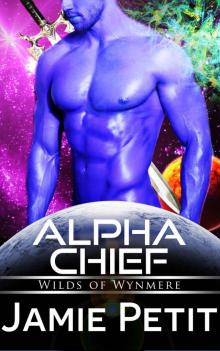 Alpha Chief: Wilds of Wynmere: Sci-Fi Omega Mpreg Romance