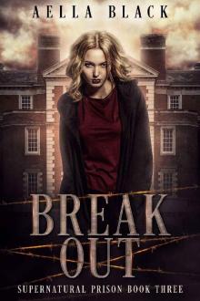 Break Out (Supernatural Prison Trilogy Book 3)