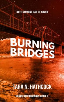 Burning Bridges (Shattered Highways Book 2)