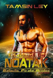 Claimed by Noatak: Galactic Pirate Brides Book Three