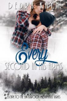 Every Second In His Arms (Escape to the Bitterroot Mountains series, #3)