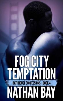 Fog City Temptation (Bathhouse Confessions Book 4)