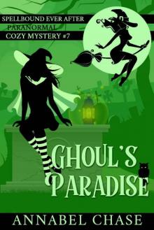 Ghoul's Paradise (Spellbound Ever After Paranormal Cozy Mystery Book 7)