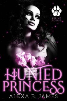 Hunted Princess: A Paranormal Dark Romance (Feline Royals Book 3)