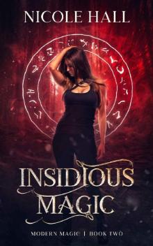 Insidious Magic: A Snarky Paranormal Romance (Modern Magic Book 2)