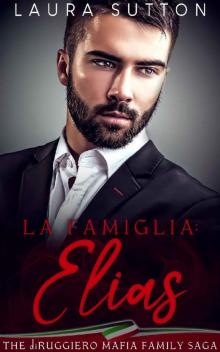 La Famiglia : Elias : Part One The diRuggiero Mafia Family Saga