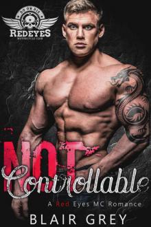 Not Controllable (Red Eyes MC Romance Series - Book #5)