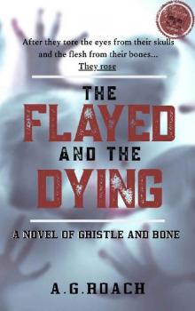 The Gristle & Bone Series (Book 1): The Flayed & The Dying