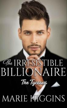 The Irresistible Billionaire: Billionaire's Clean Romance (The Tycoons Book 3)