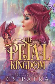 The Petal Kingdom (Bringing Life, Falling Ash Book 2)