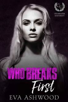 Who Breaks First: A New Adult Bully Romance (Clearwater University Book 1)