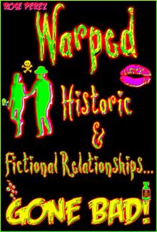 Warped: Historic &amp; Fictional Relationships Gone Bad!