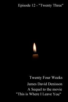 Twenty Four Weeks - Episode 12 - &quot;Twenty Three&quot; (PG)