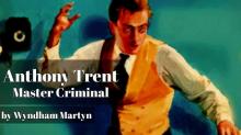 Anthony Trent, Master Criminal