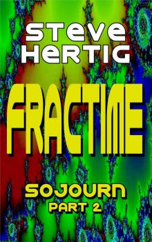 Fractime Sojourn (Part 2)