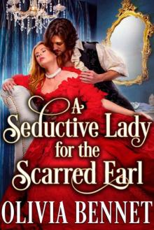 A Seductive Lady For The Scarred Earl (Steamy Regency Romance)